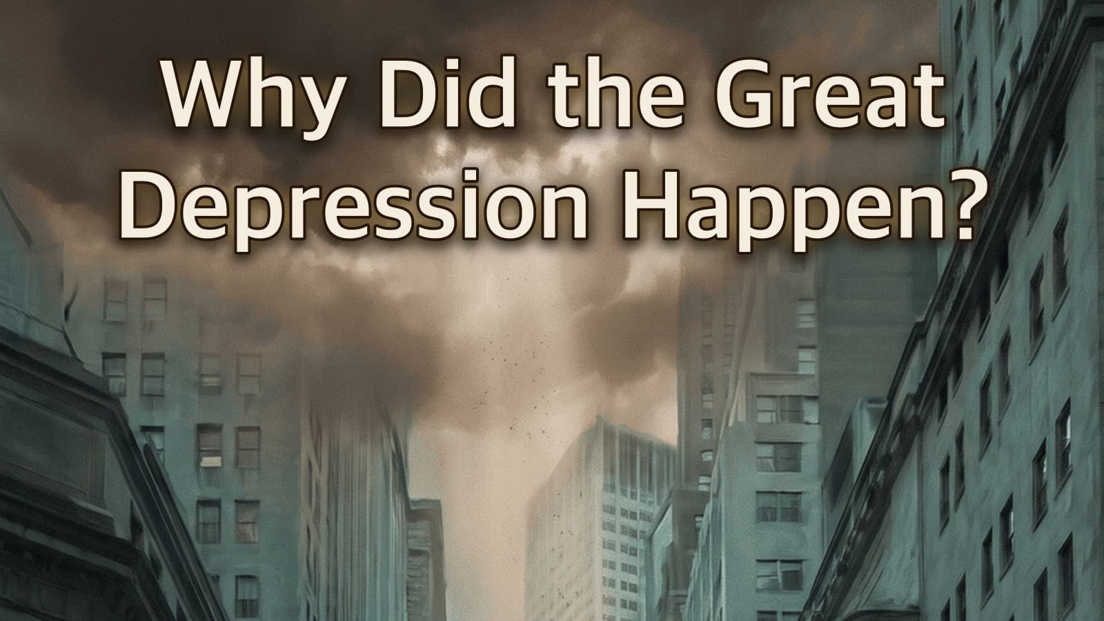 Why Did the Great Depression Happen?
