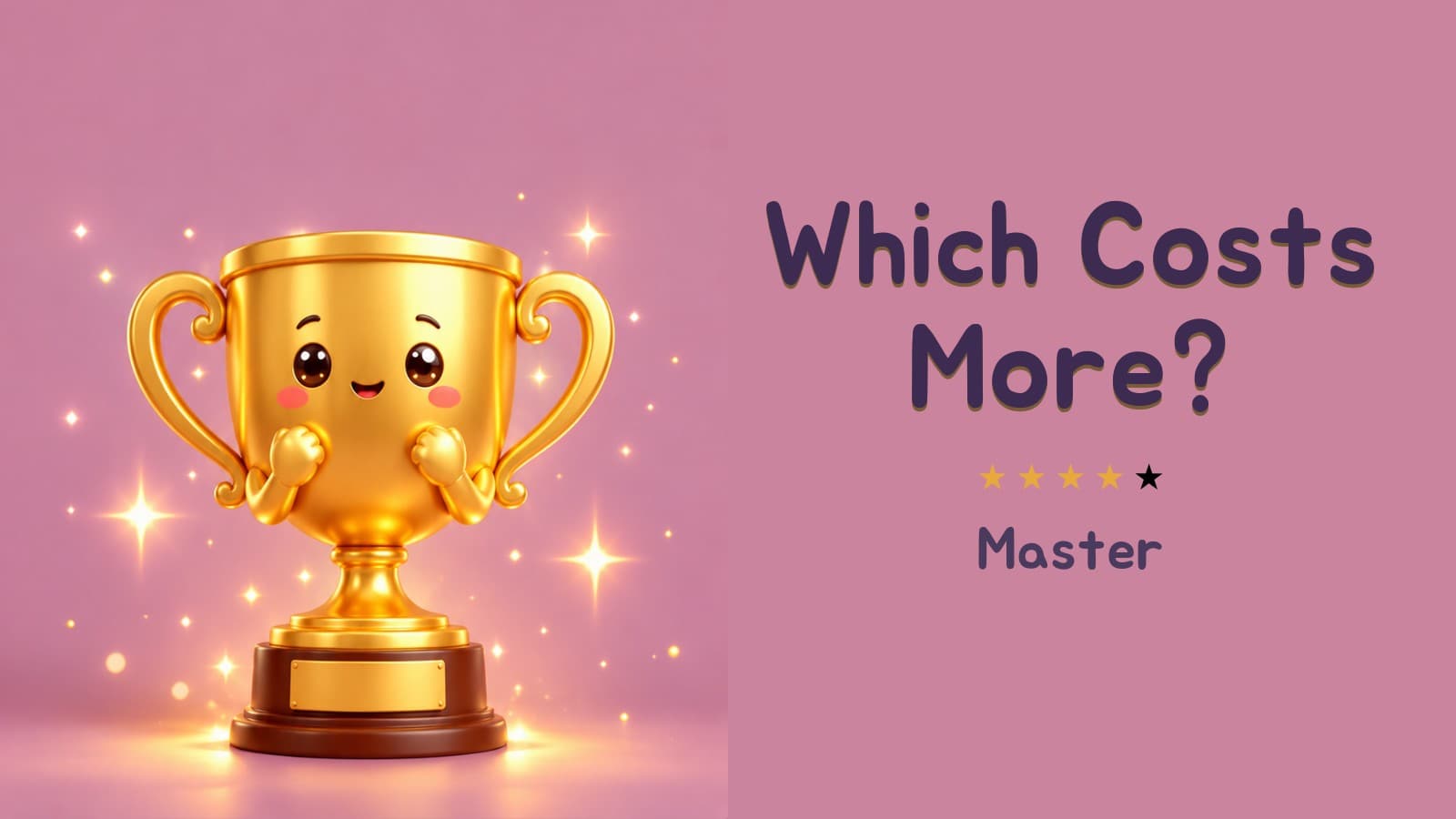 Which Costs More? (Master)